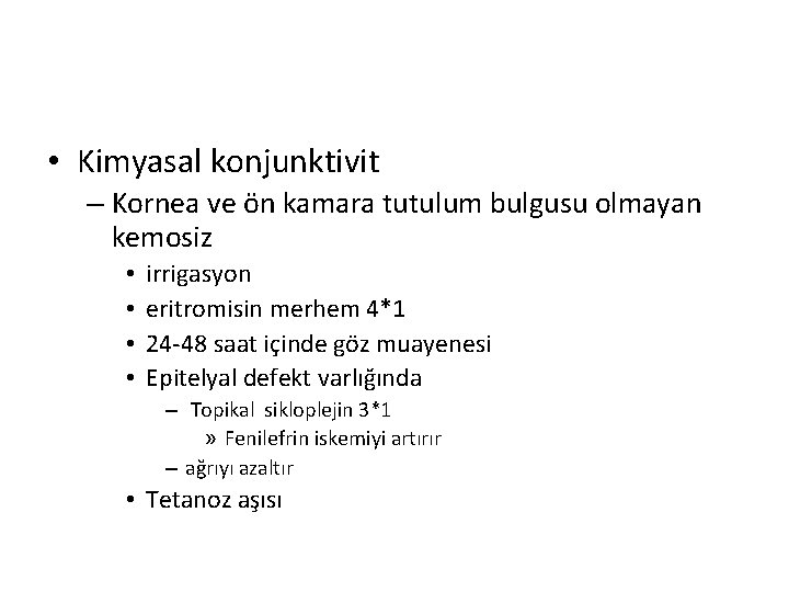 • Kimyasal konjunktivit – Kornea ve ön kamara tutulum bulgusu olmayan kemosiz • • Kimyasal konjunktivit – Kornea ve ön kamara tutulum bulgusu olmayan kemosiz •