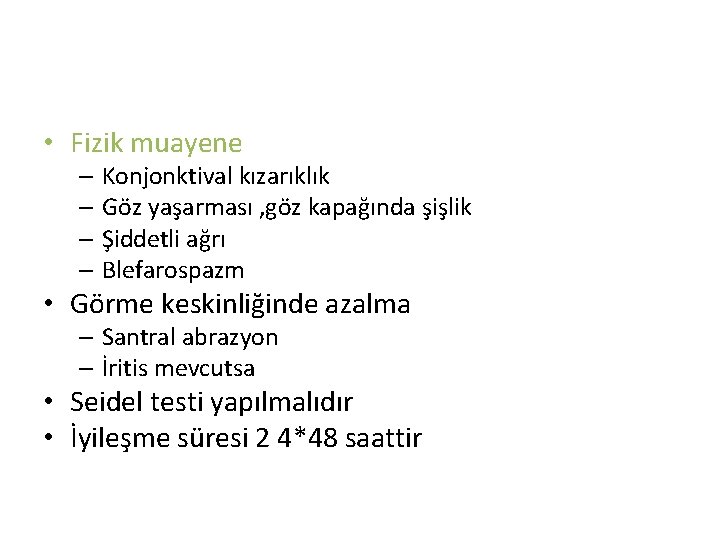 • Fizik muayene – Konjonktival kızarıklık – Göz yaşarması , göz kapağında şişlik • Fizik muayene – Konjonktival kızarıklık – Göz yaşarması , göz kapağında şişlik