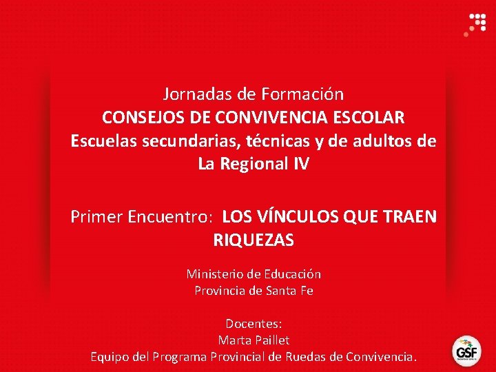 Jornadas de Formación CONSEJOS DE CONVIVENCIA ESCOLAR Escuelas secundarias, técnicas y de adultos de