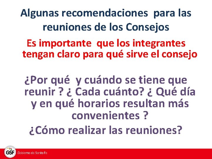 Algunas recomendaciones para las reuniones de los Consejos Es importante que los integrantes tengan