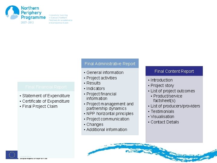 Overview Final Reporting Package Final Administrative Report Final Financial Report • Statement of Expenditure