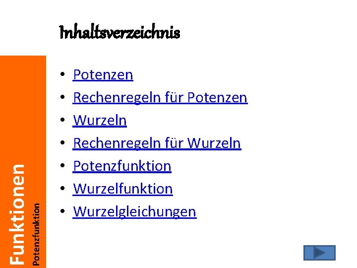 Potenzfunktion Funktionen Inhaltsverzeichnis • • Potenzen Rechenregeln für Potenzen Wurzeln Rechenregeln für Wurzeln Potenzfunktion