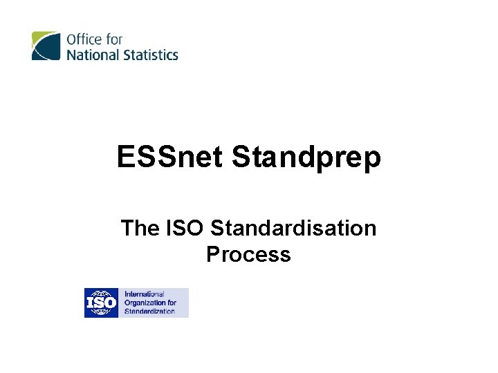 ESSnet Standprep The ISO Standardisation Process 