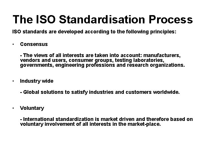 The ISO Standardisation Process ISO standards are developed according to the following principles: •