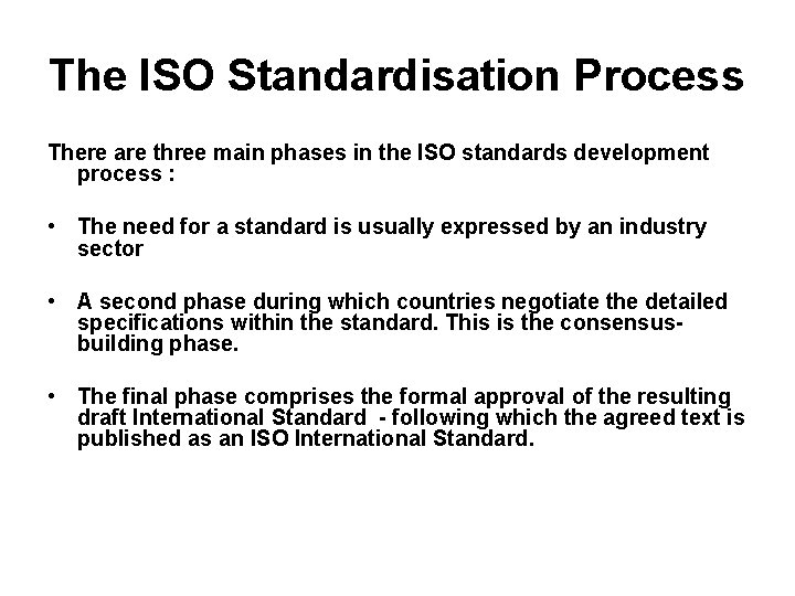 The ISO Standardisation Process There are three main phases in the ISO standards development