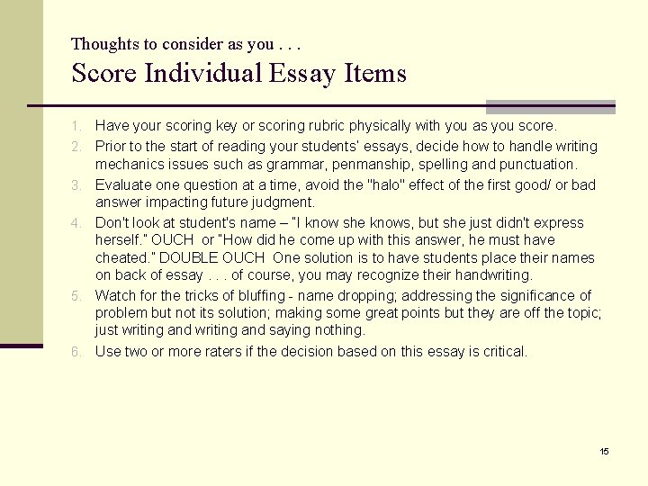 Thoughts to consider as you. . . Score Individual Essay Items 1. Have your