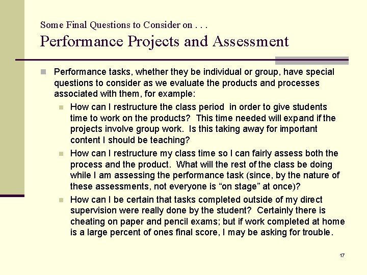 Some Final Questions to Consider on. . . Performance Projects and Assessment n Performance