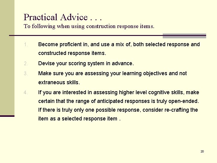 Practical Advice. . . To following when using construction response items. 1. Become proficient