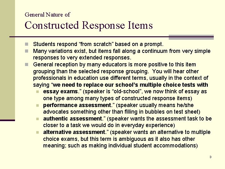 General Nature of Constructed Response Items n Students respond “from scratch” based on a