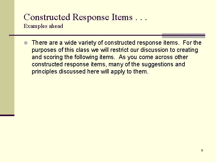 Constructed Response Items. . . Examples ahead n There a wide variety of constructed