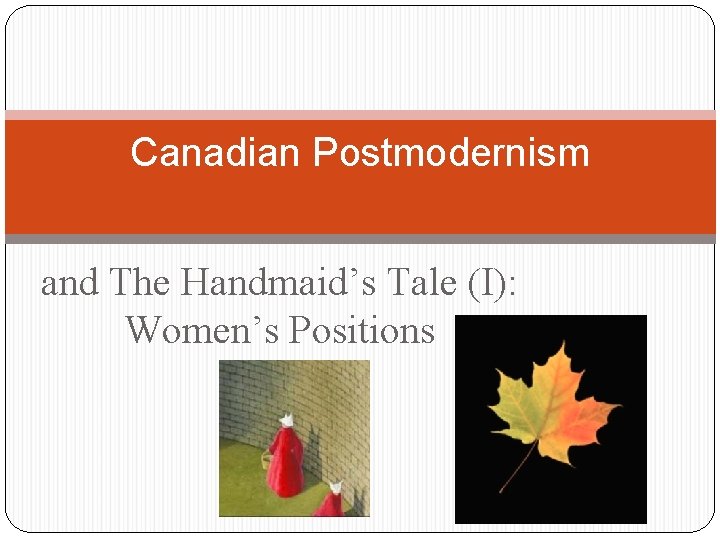 Canadian Postmodernism and The Handmaid’s Tale (I): Women’s Positions 