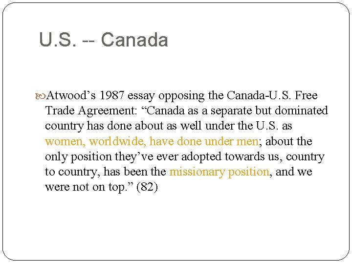 U. S. -- Canada Atwood’s 1987 essay opposing the Canada-U. S. Free Trade Agreement: