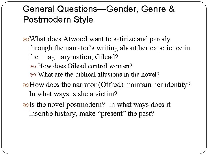 General Questions—Gender, Genre & Postmodern Style What does Atwood want to satirize and parody