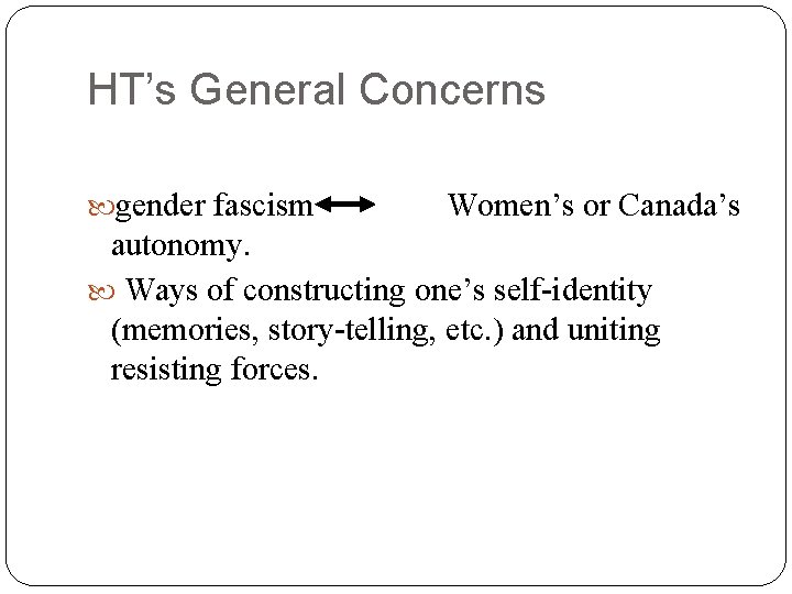 HT’s General Concerns gender fascism Women’s or Canada’s autonomy. Ways of constructing one’s self-identity