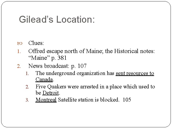 Gilead’s Location: 1. 2. Clues: Offred escape north of Maine; the Historical notes: “Maine”