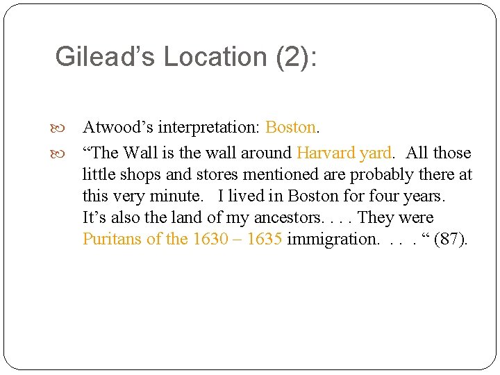 Gilead’s Location (2): Atwood’s interpretation: Boston. “The Wall is the wall around Harvard yard.