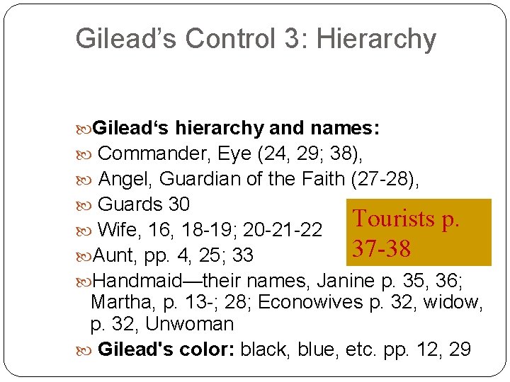 Gilead’s Control 3: Hierarchy Gilead‘s hierarchy and names: Commander, Eye (24, 29; 38), Angel,