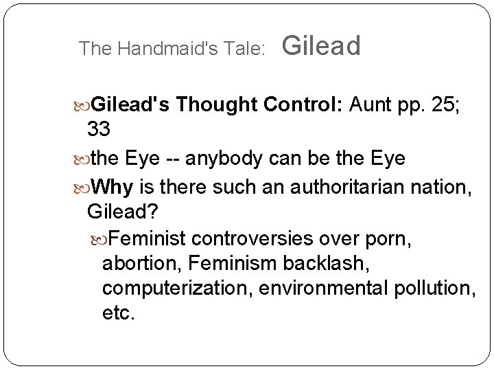 The Handmaid's Tale: Gilead's Thought Control: Aunt pp. 25; 33 the Eye -- anybody