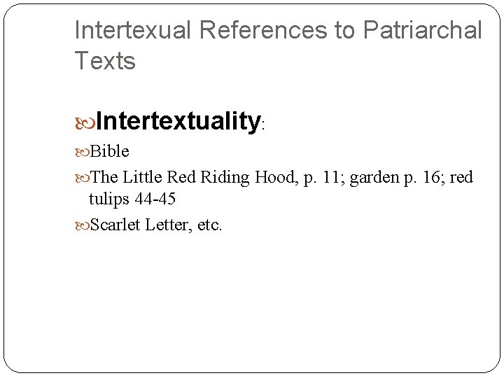 Intertexual References to Patriarchal Texts Intertextuality: Bible The Little Red Riding Hood, p. 11;