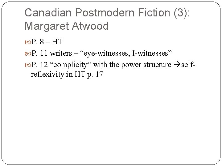 Canadian Postmodern Fiction (3): Margaret Atwood P. 8 – HT P. 11 writers –