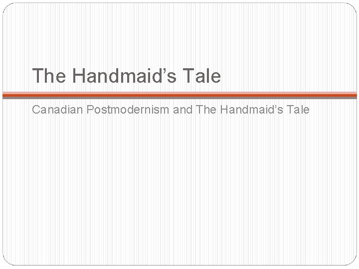 The Handmaid’s Tale Canadian Postmodernism and The Handmaid’s Tale 