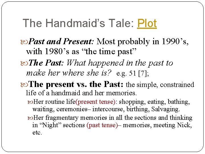 The Handmaid’s Tale: Plot Past and Present: Most probably in 1990’s, with 1980’s as