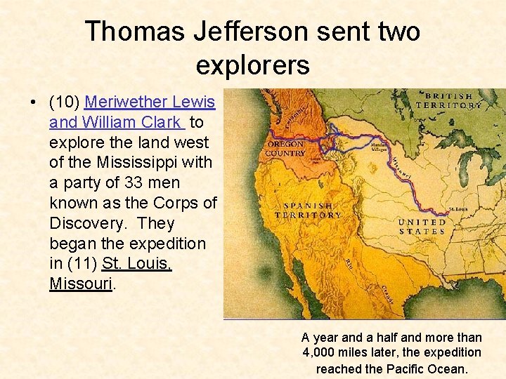 Thomas Jefferson sent two explorers • (10) Meriwether Lewis and William Clark to explore