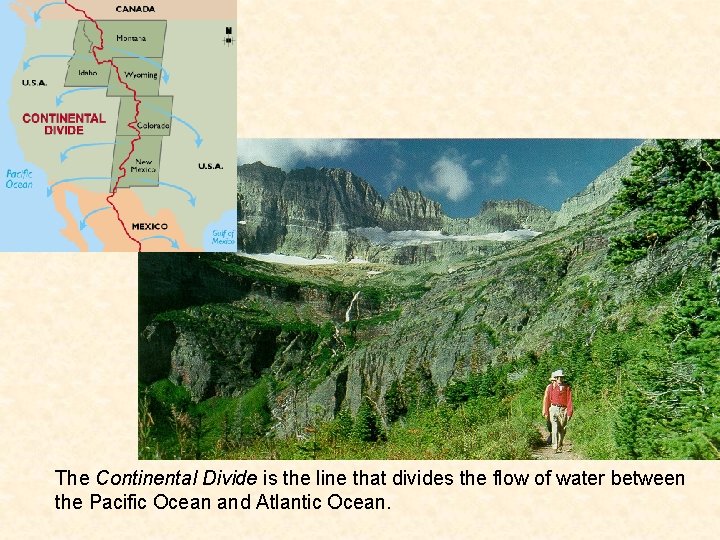 The Continental Divide is the line that divides the flow of water between the