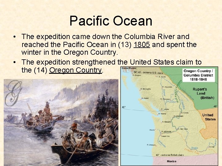 Pacific Ocean • The expedition came down the Columbia River and reached the Pacific