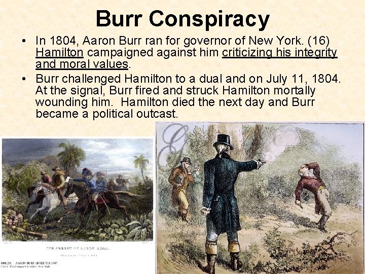 Burr Conspiracy • In 1804, Aaron Burr ran for governor of New York. (16)