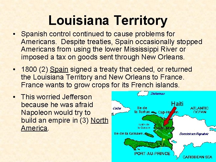 Louisiana Territory • Spanish control continued to cause problems for Americans. Despite treaties, Spain