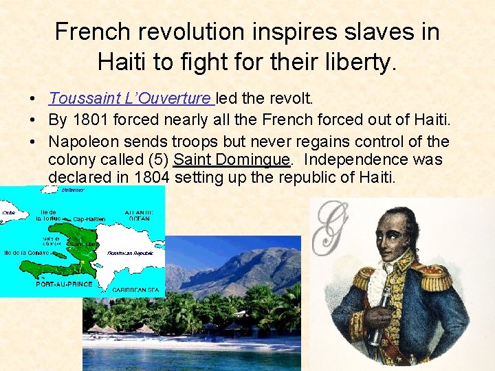 French revolution inspires slaves in Haiti to fight for their liberty. • Toussaint L’Ouverture French revolution inspires slaves in Haiti to fight for their liberty. • Toussaint L’Ouverture