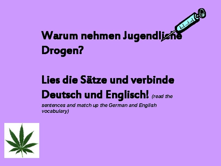 Warum nehmen Jugendliche Drogen? Lies die Sätze und verbinde Deutsch und Englisch! (read the Warum nehmen Jugendliche Drogen? Lies die Sätze und verbinde Deutsch und Englisch! (read the