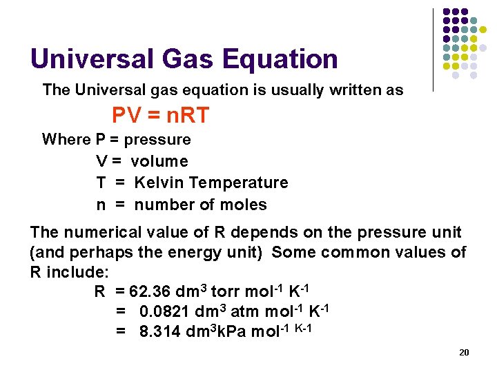 Universal Gas Equation The Universal gas equation is usually written as PV = n.