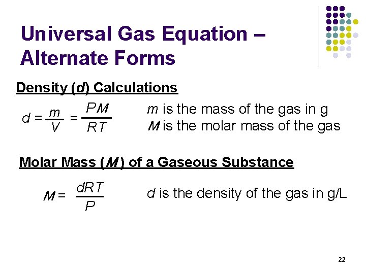 Universal Gas Equation – Alternate Forms Density (d) Calculations PM m is the mass