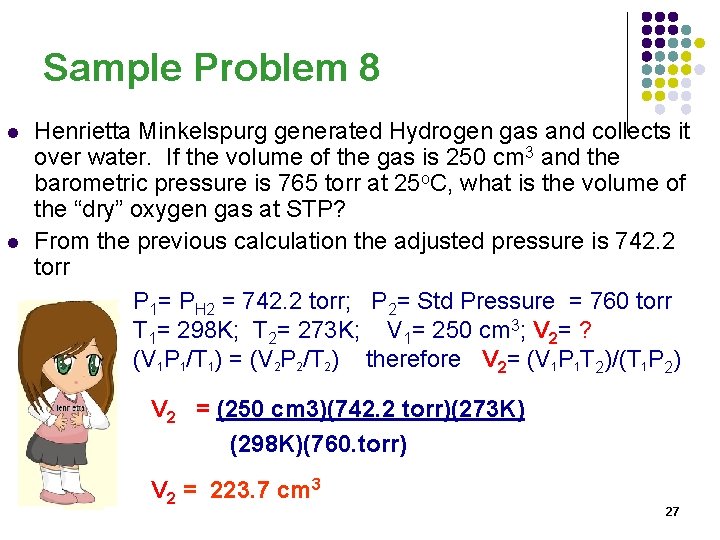 Sample Problem 8 l l Henrietta Minkelspurg generated Hydrogen gas and collects it over