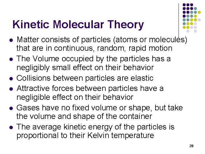 Kinetic Molecular Theory l l l Matter consists of particles (atoms or molecules) that