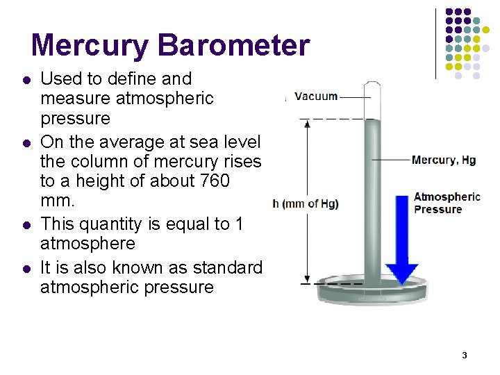 Mercury Barometer l l Used to define and measure atmospheric pressure On the average