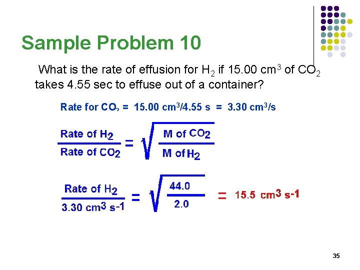 Sample Problem 10 What is the rate of effusion for H 2 if 15.