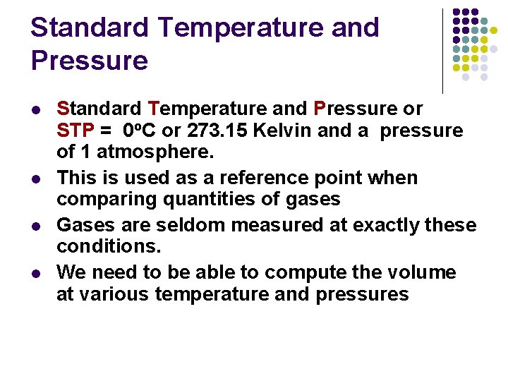 Standard Temperature and Pressure l l Standard Temperature and Pressure or STP = 0