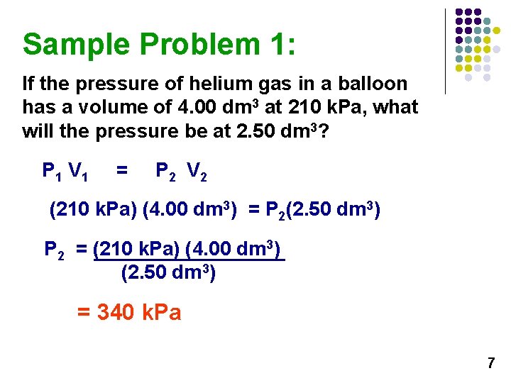 Sample Problem 1: If the pressure of helium gas in a balloon has a