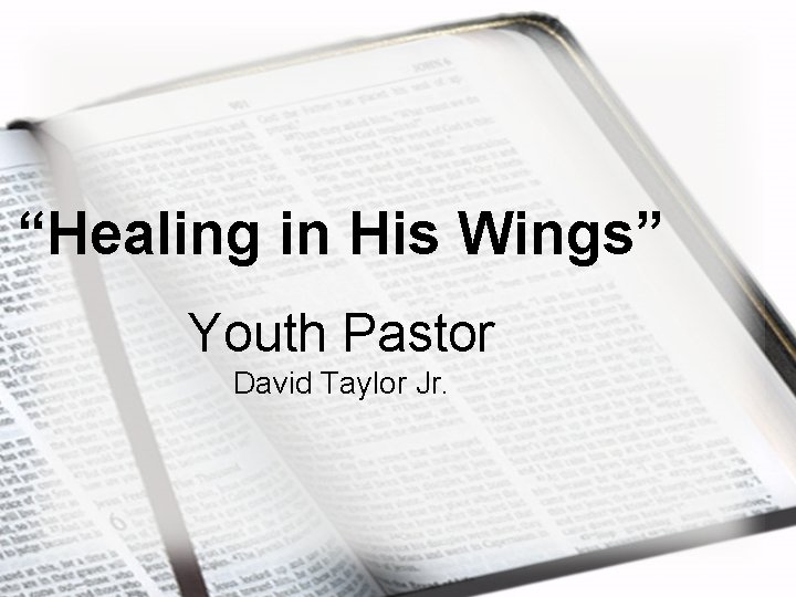 “Healing in His Wings” Youth Pastor David Taylor Jr. 