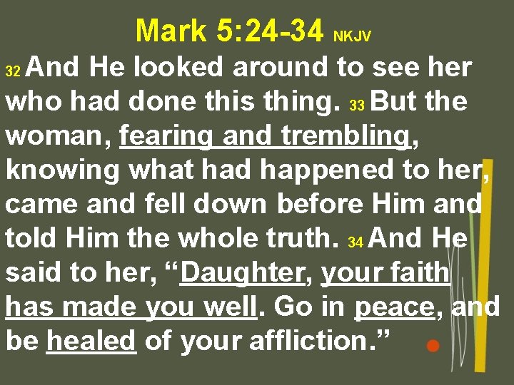 Mark 5: 24 -34 NKJV And He looked around to see her who had