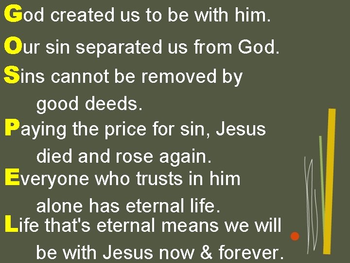 God created us to be with him. Our sin separated us from God. Sins