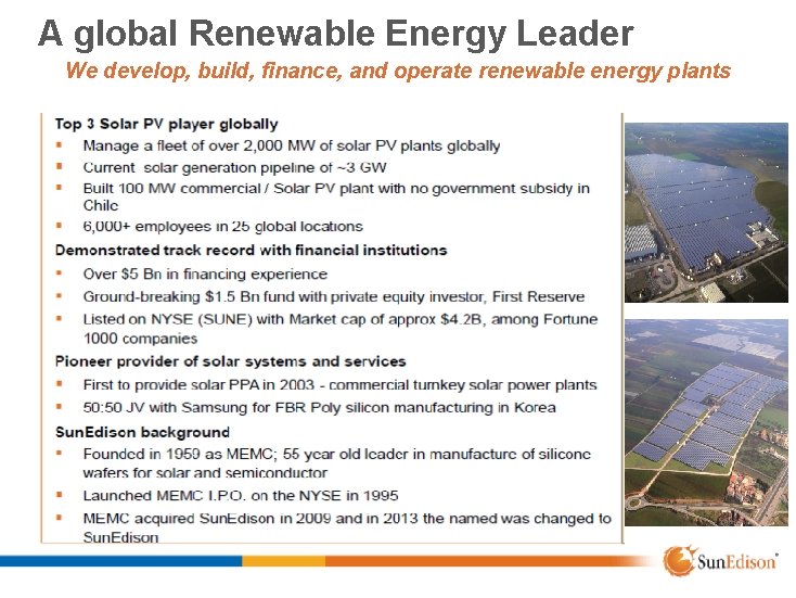 A global Renewable Energy Leader We develop, build, finance, and operate renewable energy plants