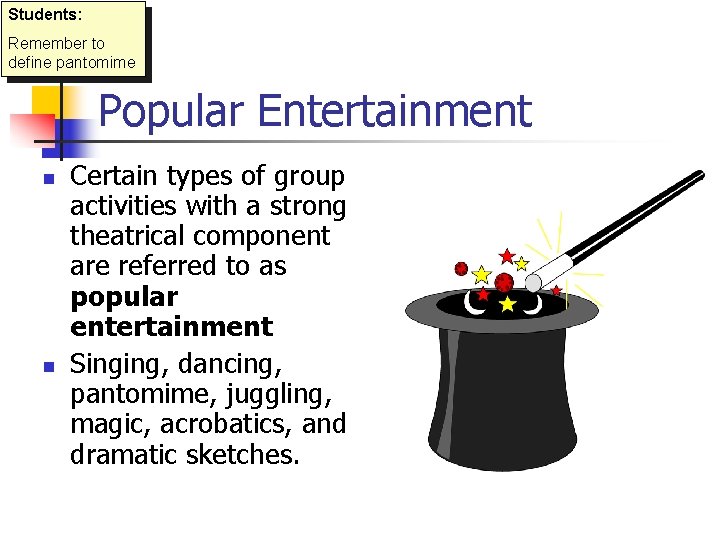 Students: Remember to define pantomime Popular Entertainment n n Certain types of group activities