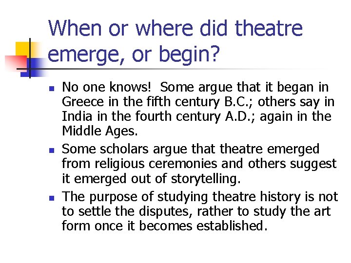 When or where did theatre emerge, or begin? n n n No one knows!