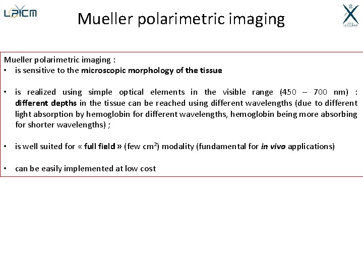 Mueller polarimetric imaging : • is sensitive to the microscopic morphology of the tissue