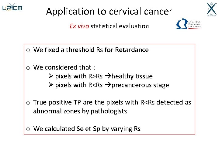 Application to cervical cancer Ex vivo statistical evaluation o We fixed a threshold Rs