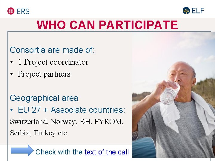 WHO CAN PARTICIPATE Consortia are made of: • 1 Project coordinator • Project partners WHO CAN PARTICIPATE Consortia are made of: • 1 Project coordinator • Project partners